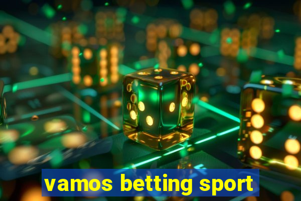 vamos betting sport