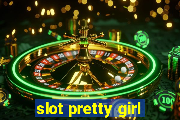 slot pretty girl