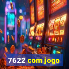 7622 com jogo