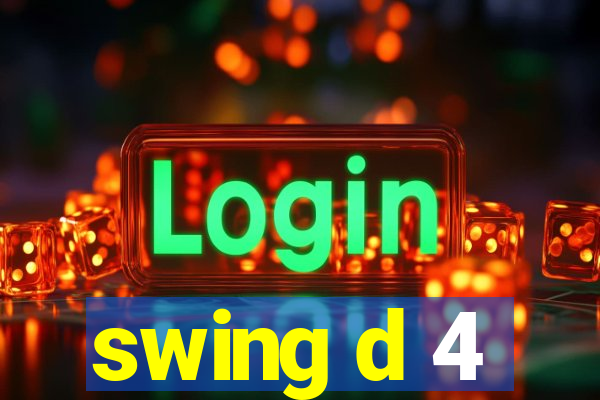 swing d 4