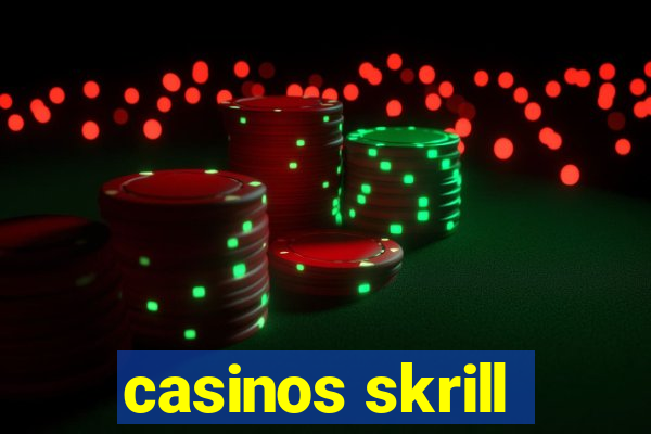 casinos skrill