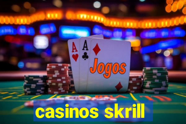 casinos skrill