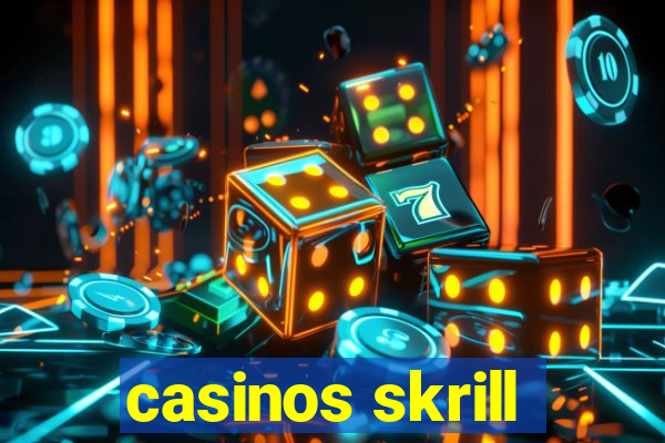 casinos skrill