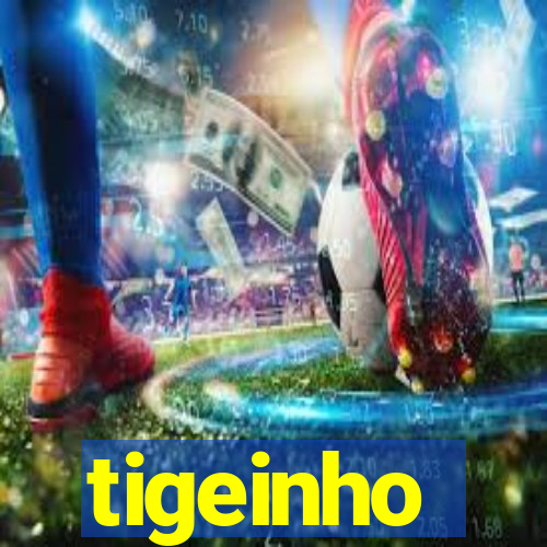 tigeinho