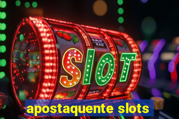 apostaquente slots