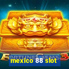 mexico 88 slot