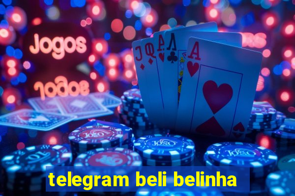 telegram beli belinha