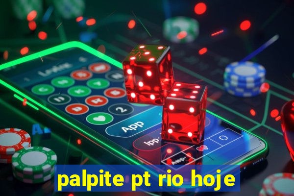 palpite pt rio hoje