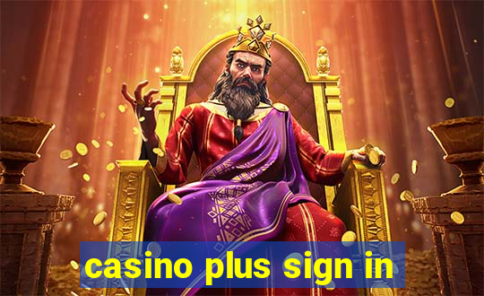 casino plus sign in