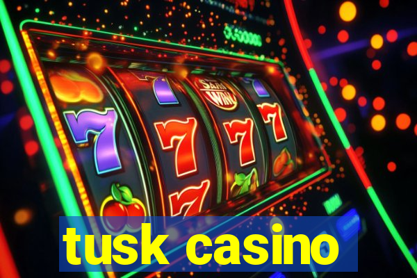 tusk casino