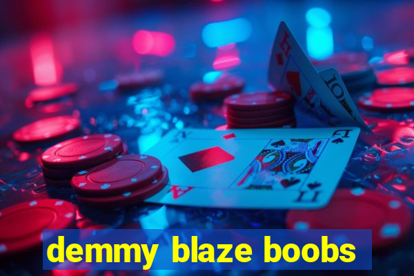 demmy blaze boobs