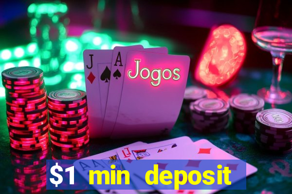 $1 min deposit online casino