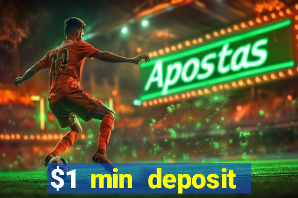 $1 min deposit online casino