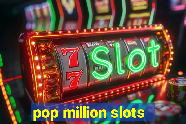 pop million slots