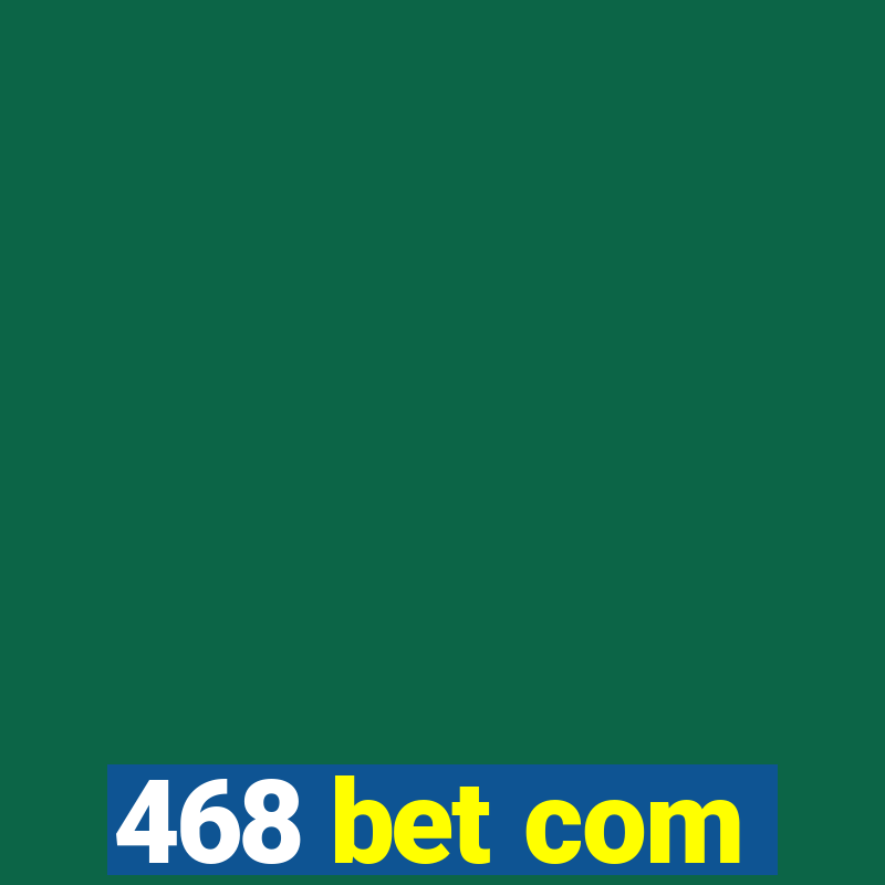 468 bet com