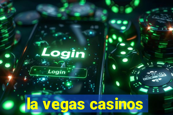 la vegas casinos