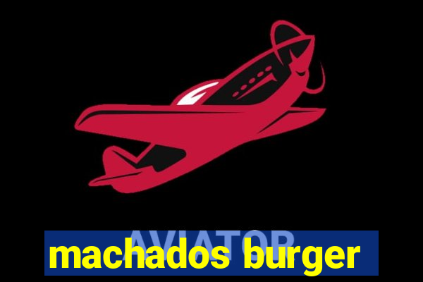 machados burger