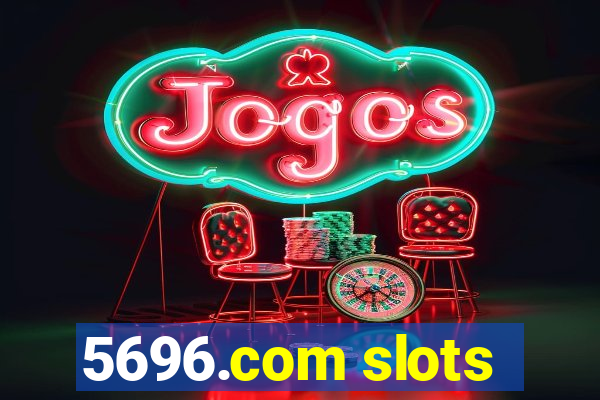 5696.com slots