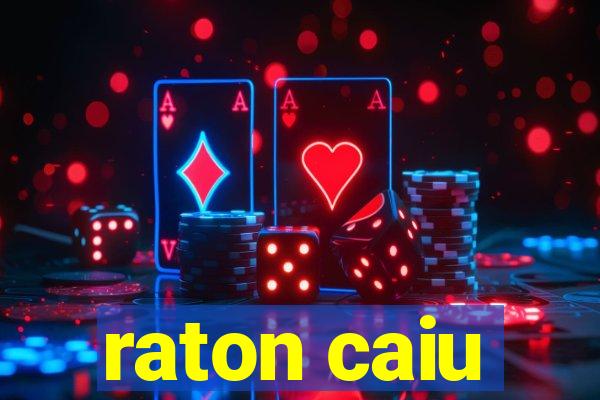 raton caiu