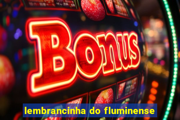 lembrancinha do fluminense