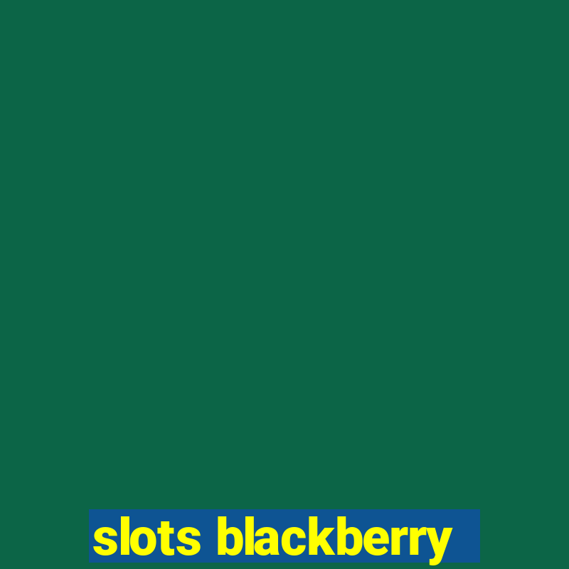 slots blackberry