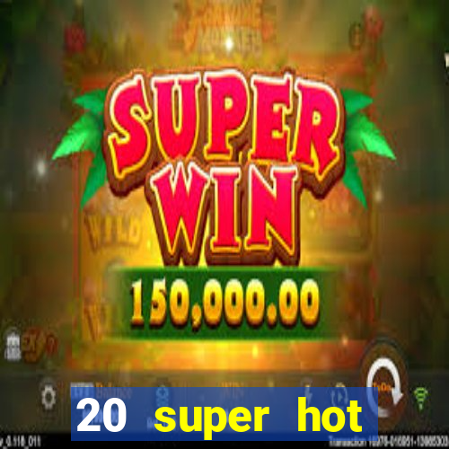 20 super hot casino game