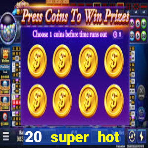 20 super hot casino game