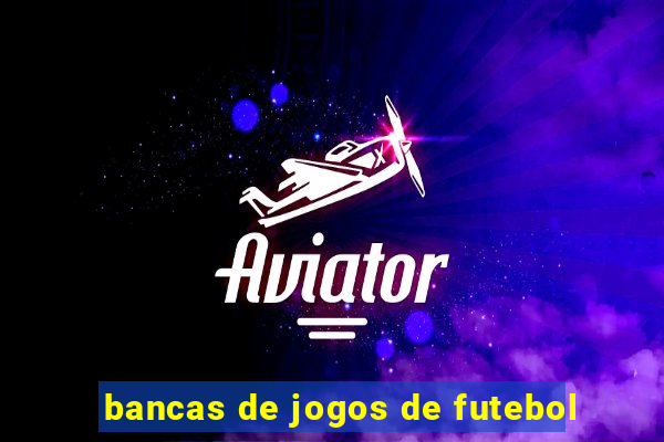 bancas de jogos de futebol