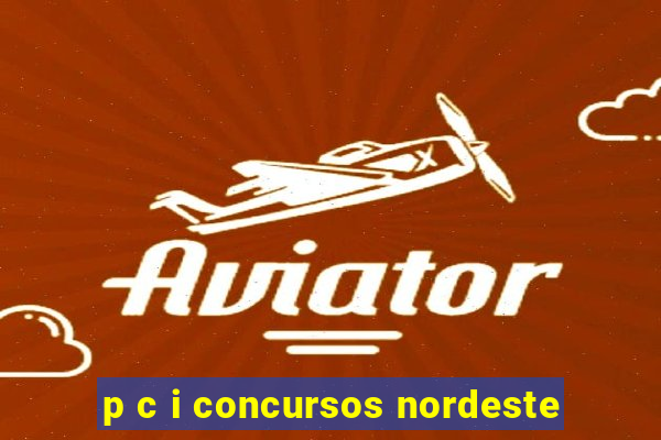 p c i concursos nordeste