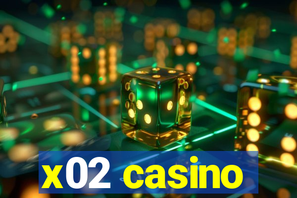 x02 casino