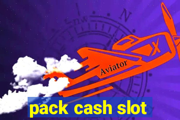 pack cash slot