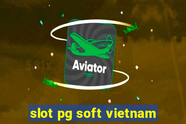 slot pg soft vietnam