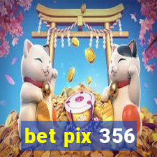 bet pix 356