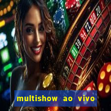 multishow ao vivo de graça