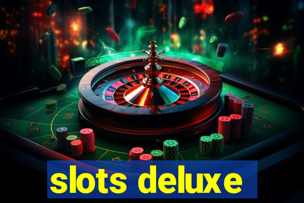 slots deluxe