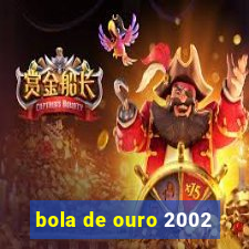 bola de ouro 2002