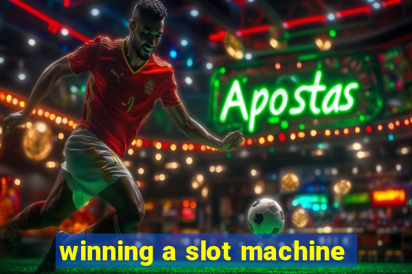 winning a slot machine