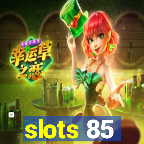 slots 85