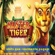 slots que realmente pagam