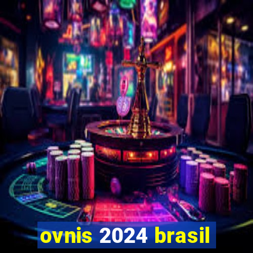 ovnis 2024 brasil