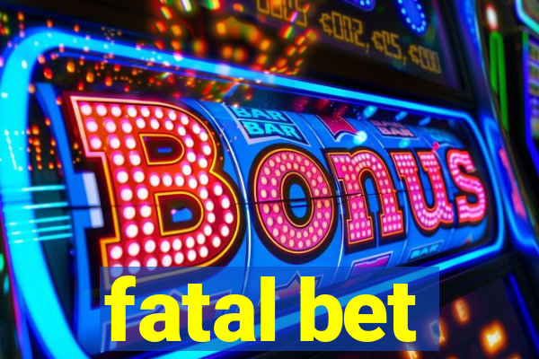 fatal bet