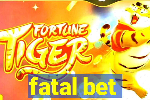 fatal bet