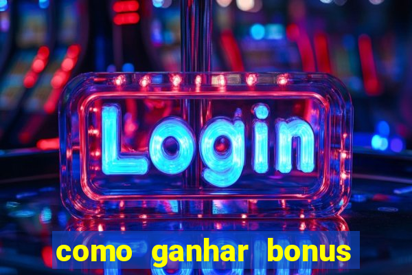 como ganhar bonus na betano