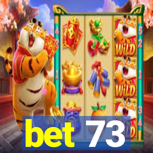 bet 73