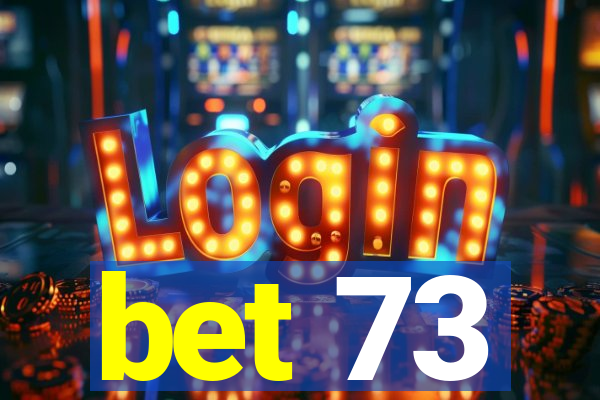 bet 73