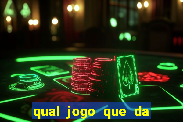 qual jogo que da dinheiro de verdade