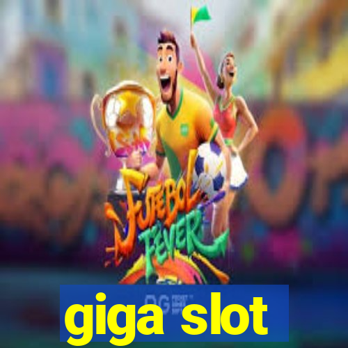 giga slot