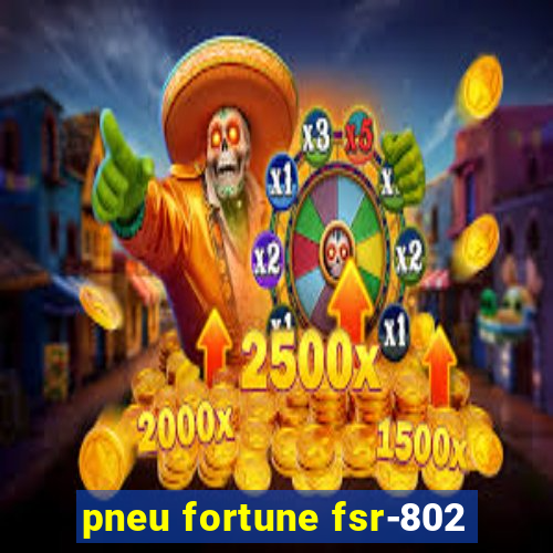 pneu fortune fsr-802