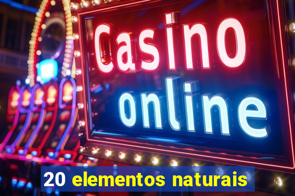 20 elementos naturais