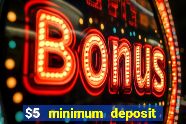 $5 minimum deposit casino australia 2021